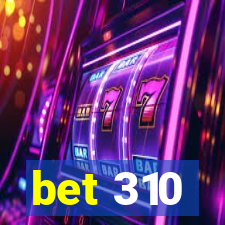 bet 310